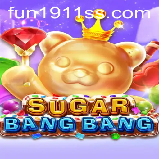 Discover the Exciting World of SUGARBANGBANG: An Entertaining Journey with Fun1911